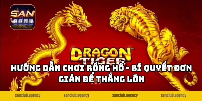 hướng dẫn chơi rồng hồ