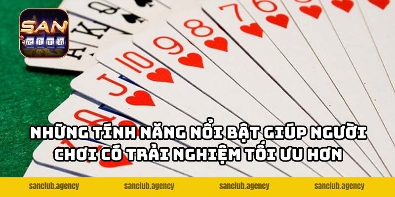 Những tính năng nổi bật giúp người chơi có trải nghiệm tối ưu hơn